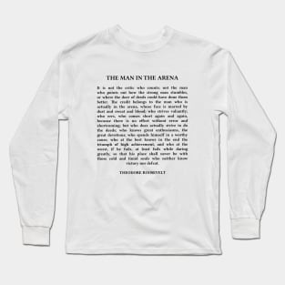 The Man In The Arena Quote, Theodore Roosevelt Quote Long Sleeve T-Shirt